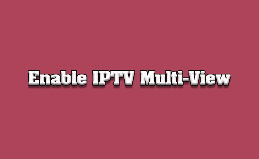 How to Enable IPTV Multi-View on Panasonic TVs