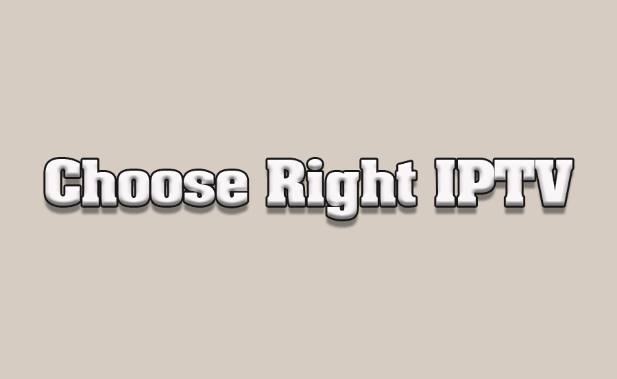 How to Choose the Right IPTV Service for Your Needs